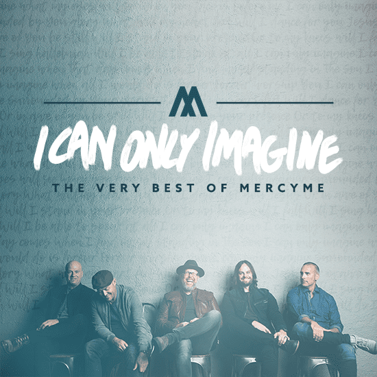 I Can Only Imagine- The Very Best of MercyMe