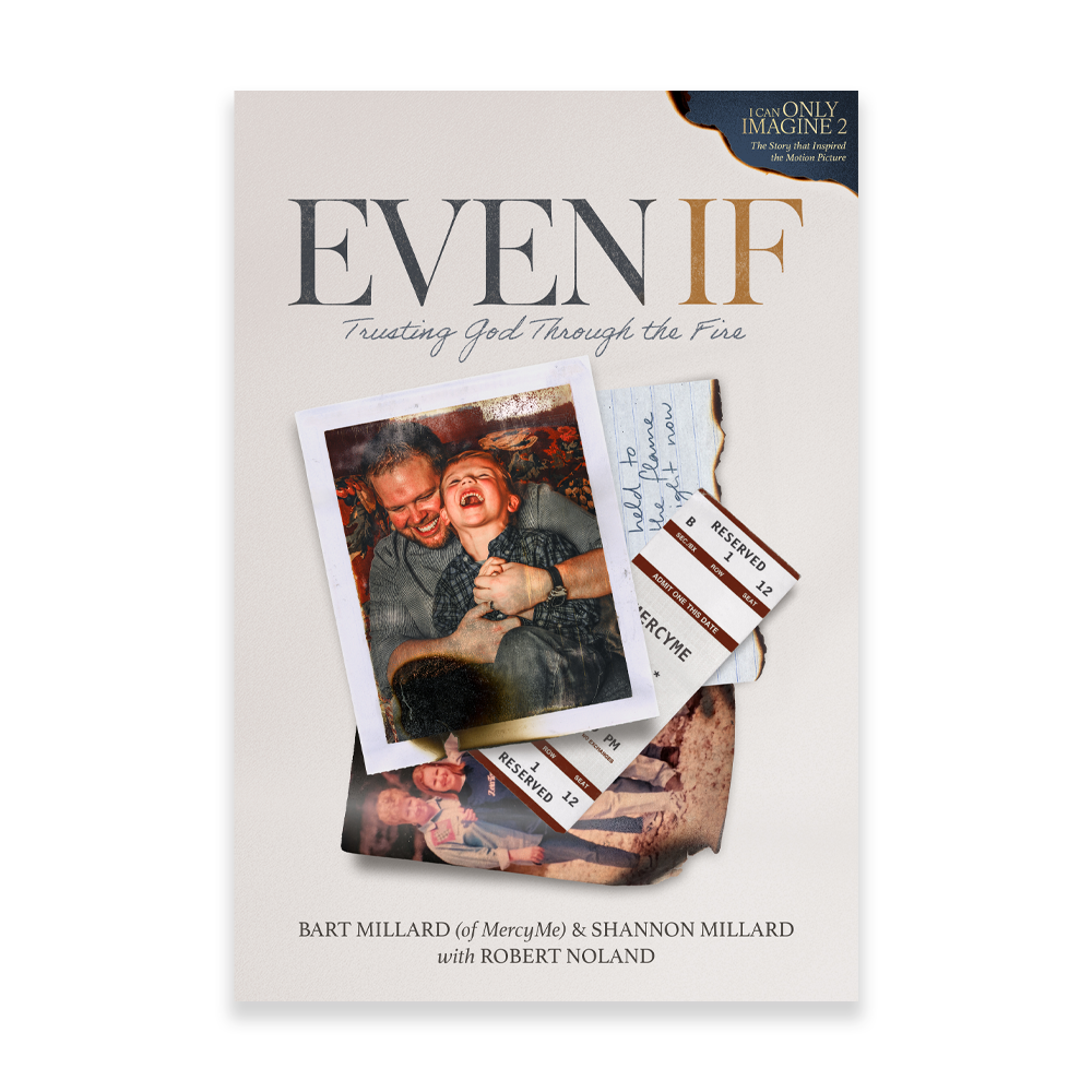 Even If: Trusting God Through the Fire (The Official Book for I Can Only Imagine 2)